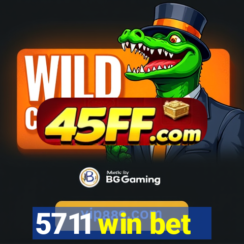 5711 win bet